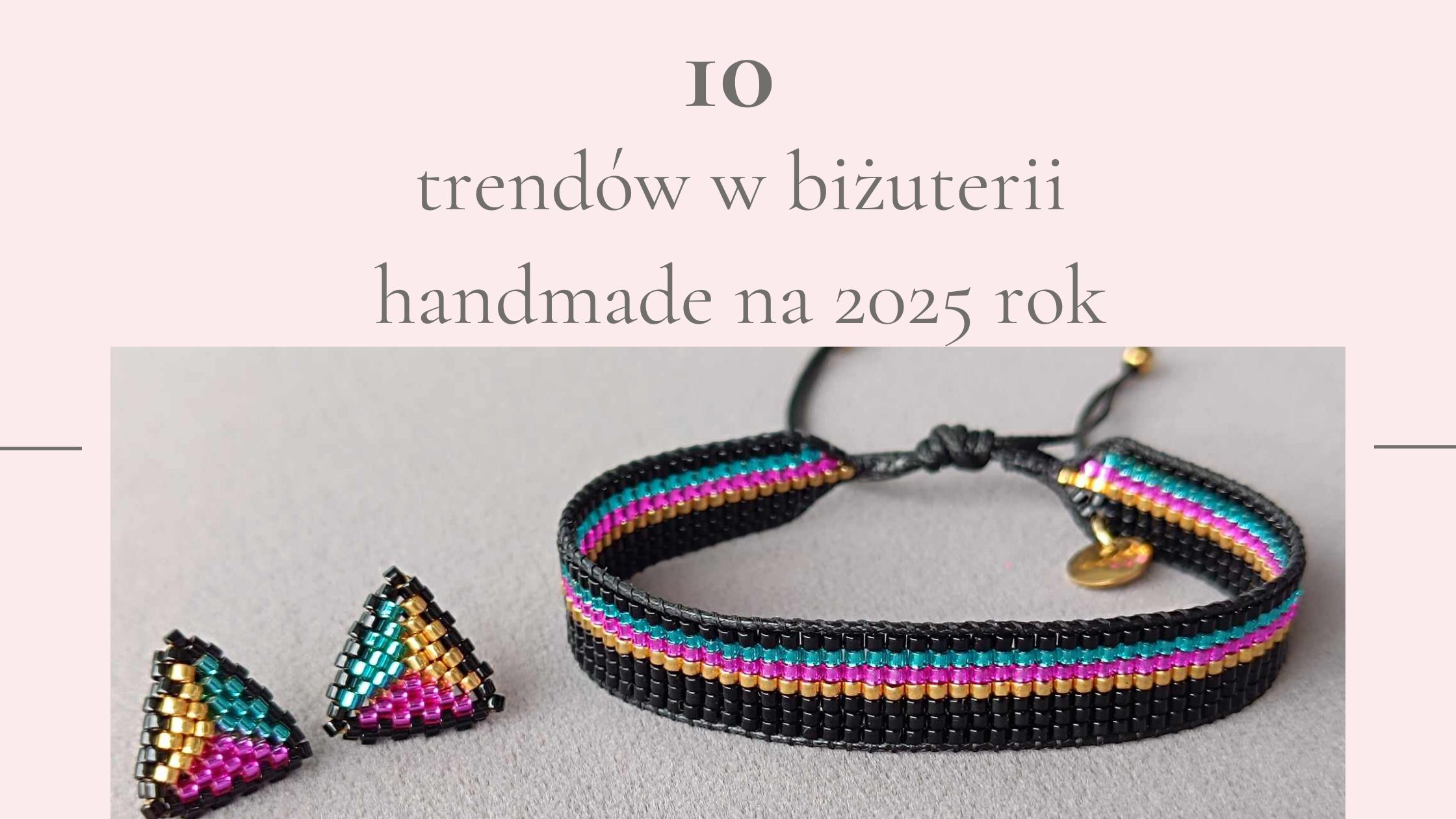 10 Trendów w Biżuterii Handmade na 2025 Rok